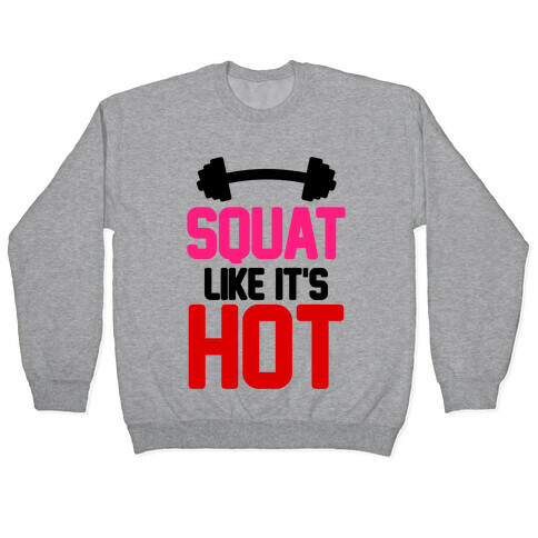 Squat Like It's Hot Pullover