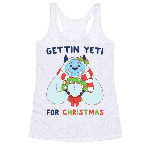 Gettin' Yeti for Christmas Racerback Tank Top