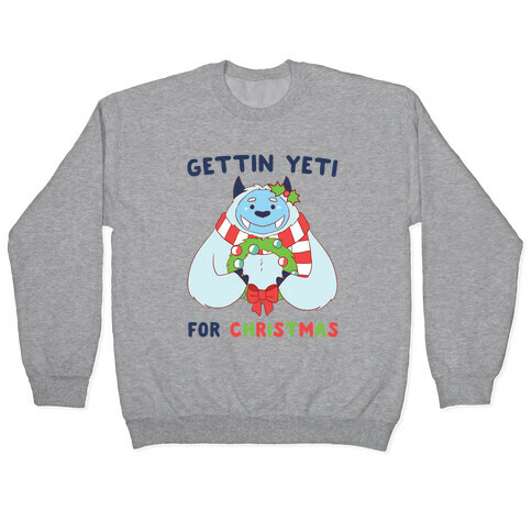 Gettin' Yeti for Christmas Pullover