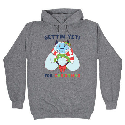 Gettin' Yeti for Christmas Hooded Sweatshirt