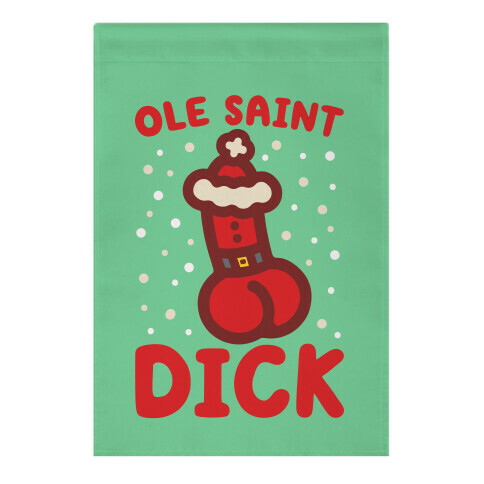 Ole Saint Dick Garden Flag