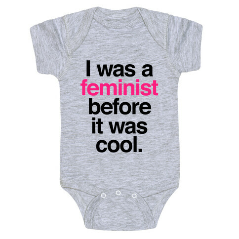 I Was A Feminist Before It Was Cool Baby One-Piece