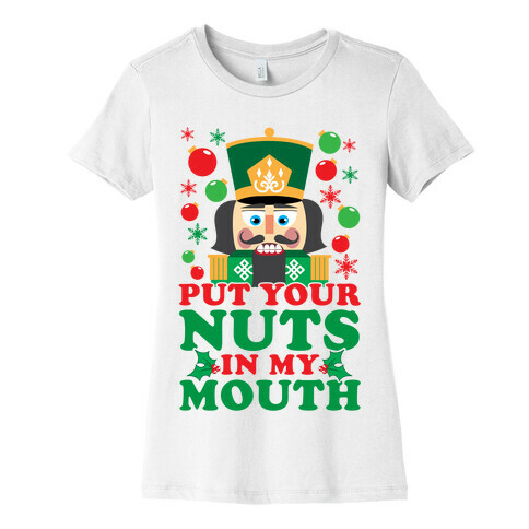 Put Your Nuts In My Mouth Womens T-Shirt