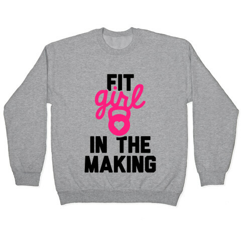 Fit Girl In The Making Pullover