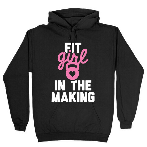 Fit Girl In The Making Hooded Sweatshirt