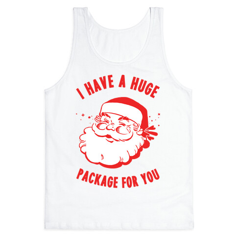 I Have A Huge Package For You Santa Tank Top