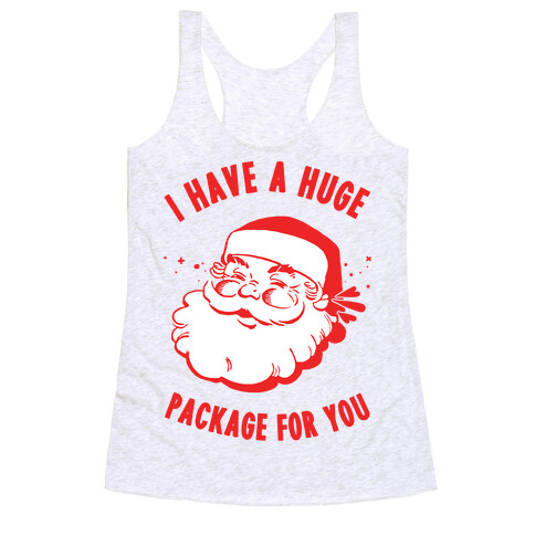 I Have A Huge Package For You Santa Racerback Tank Top