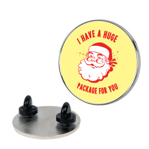 I Have A Huge Package For You Santa Pin