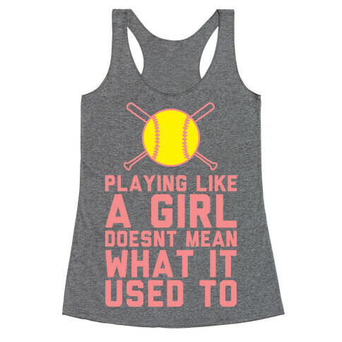 Playing Like A Girl Doesn't Mean What It Used To Racerback Tank Top