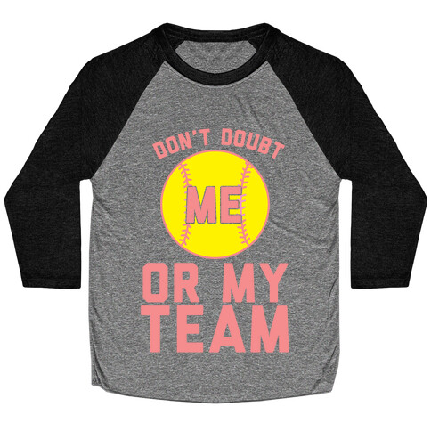 Don't Doubt Me Or MY Team Baseball Tee