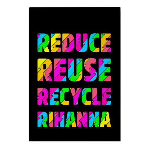 Reduce Reuse Recycle Rihanna Garden Flag