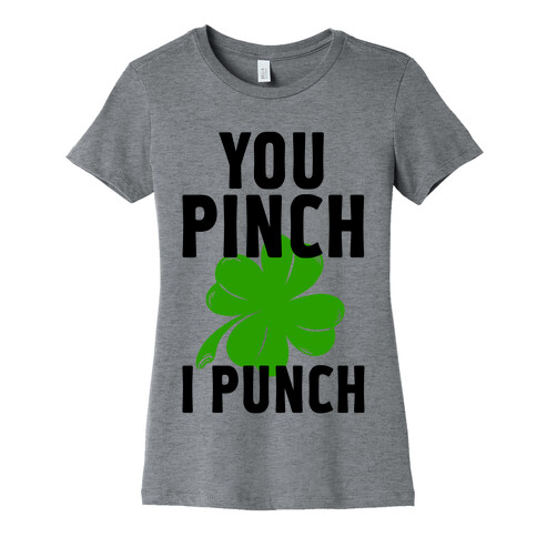 You Pinch. I Punch Womens T-Shirt
