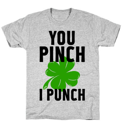 You Pinch. I Punch T-Shirt