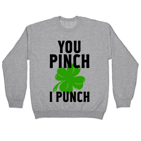 You Pinch. I Punch Pullover