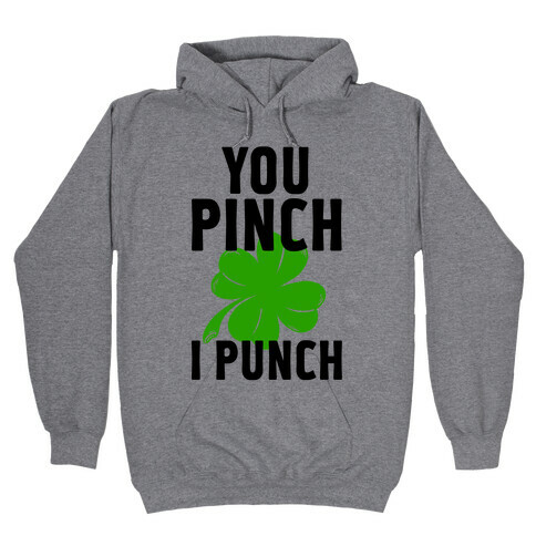 You Pinch. I Punch Hooded Sweatshirt
