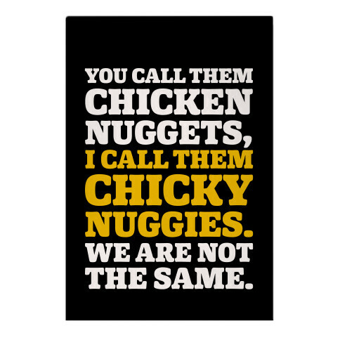 You Call Them Chicken Nuggets I Call Them Chicky Nuggies We Are Not The Same  Garden Flag