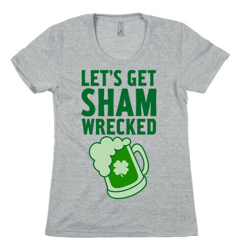 Let's Get Sham-Wrecked Womens T-Shirt