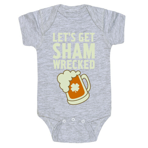 Let's Get Sham-Wrecked Baby One-Piece