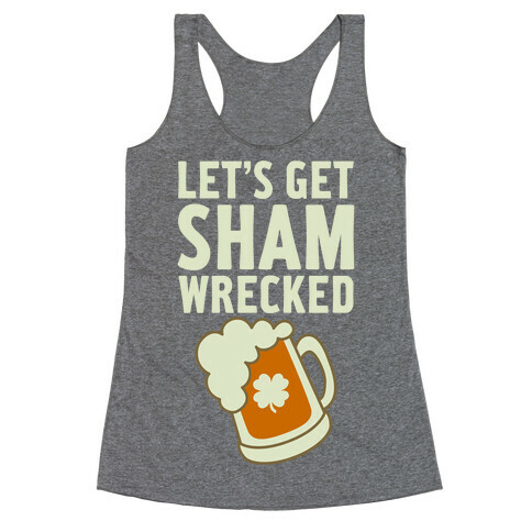 Let's Get Sham-Wrecked Racerback Tank Top