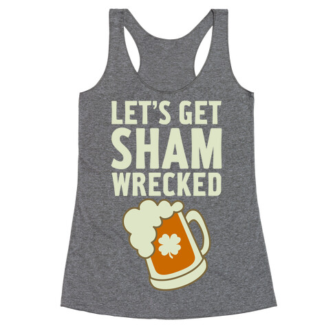 Let's Get Sham-Wrecked Racerback Tank Top