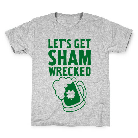 Let's Get Sham-Wrecked Kids T-Shirt