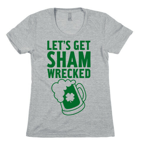 Let's Get Sham-Wrecked Womens T-Shirt