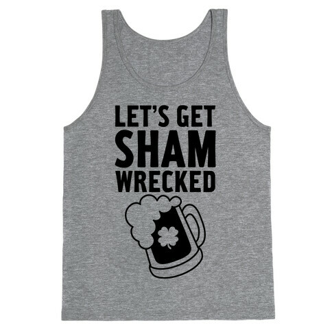 Let's Get Sham-Wrecked Tank Top