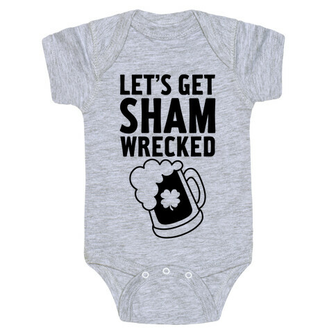 Let's Get Sham-Wrecked Baby One-Piece