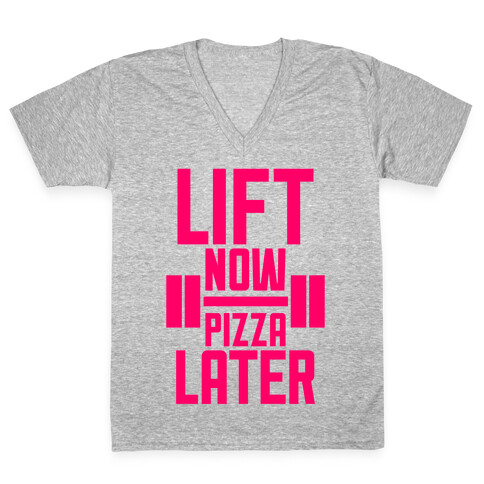 Lift Now, Pizza Later V-Neck Tee Shirt