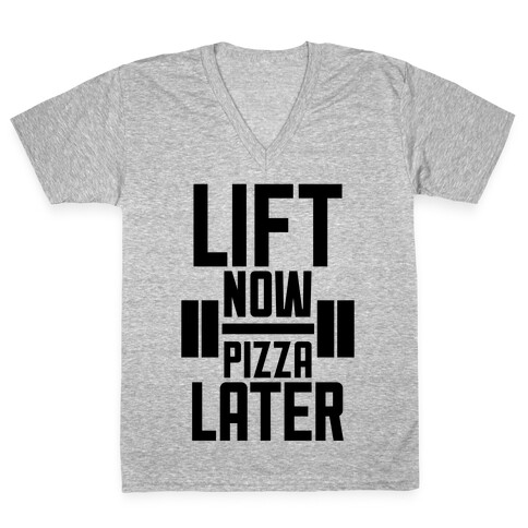 Lift Now, Pizza Later V-Neck Tee Shirt
