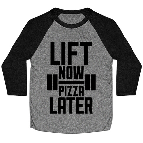 Lift Now, Pizza Later Baseball Tee
