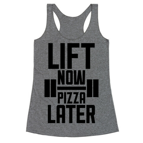 Lift Now, Pizza Later Racerback Tank Top