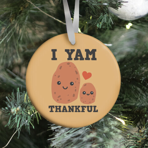 I Yam Thankful Ornament