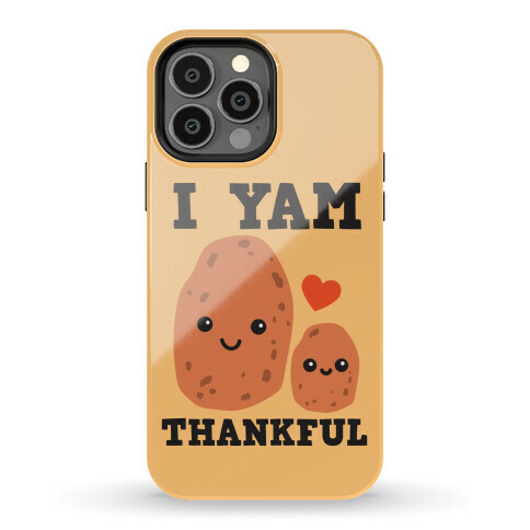 I Yam Thankful Phone Case