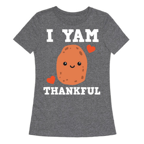 I Yam Thankful Womens T-Shirt