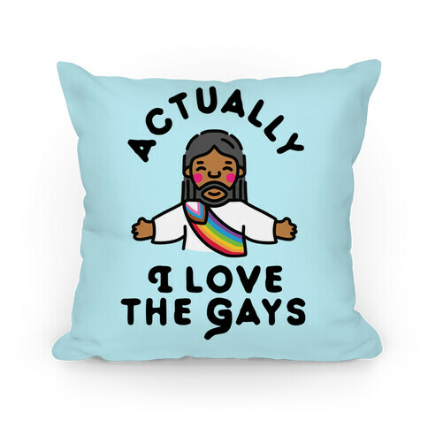Actually, I Love The Gays (Brown Jesus) Pillow