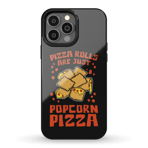 Pizza Rolls Are Just Popcorn Pizza Phone Case
