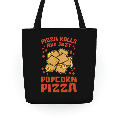 Pizza Rolls Are Just Popcorn Pizza Tote