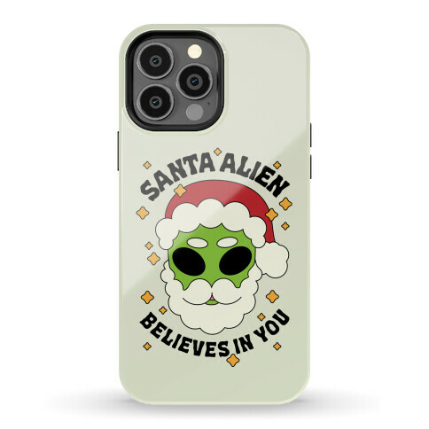 Santa Alien Believes in You Phone Case