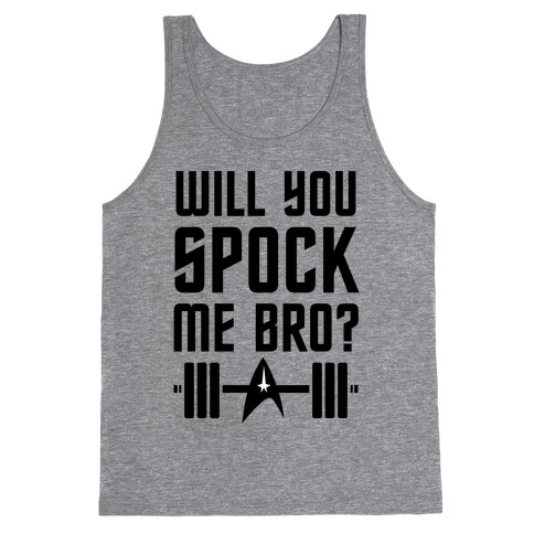 Will You Spock Me Bro Tank Top