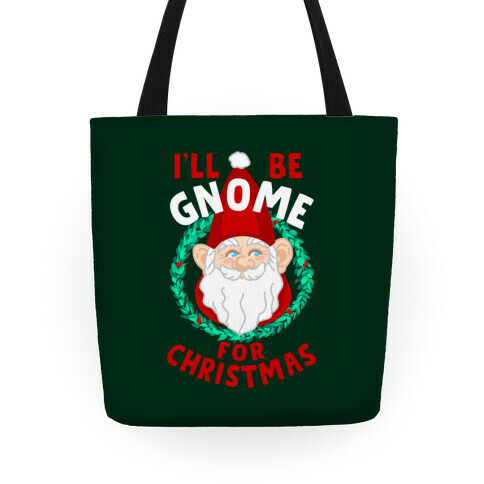 I'll Be Gnome for Christmas Tote