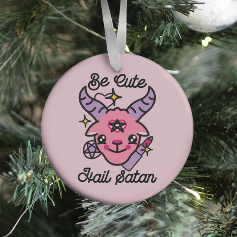 Be Cute, Hail Satan Ornament