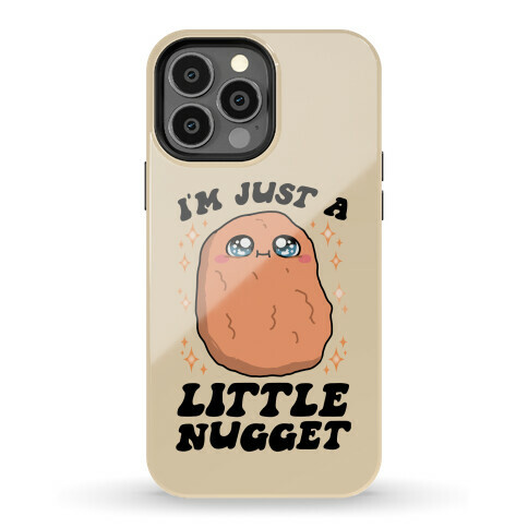 I'm Just A Little Nugget Phone Case