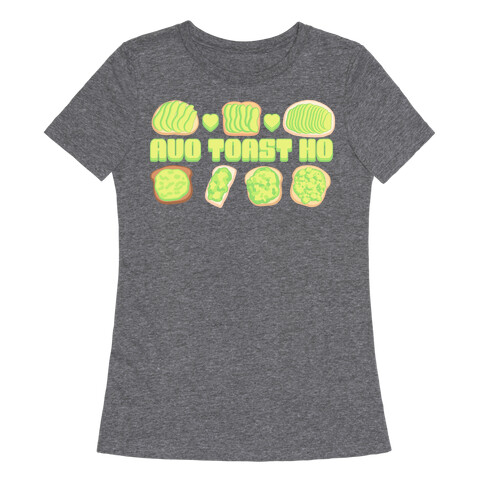 Avo Toast Ho Womens T-Shirt