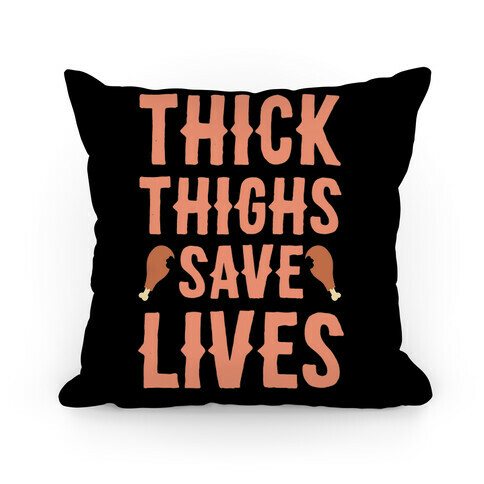 Thick Thighs Save Lives - Turkey Pillow