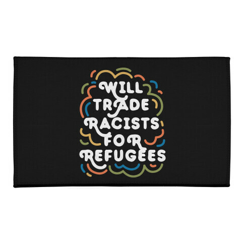 Will Trade Racists For Refugees Welcome Mat