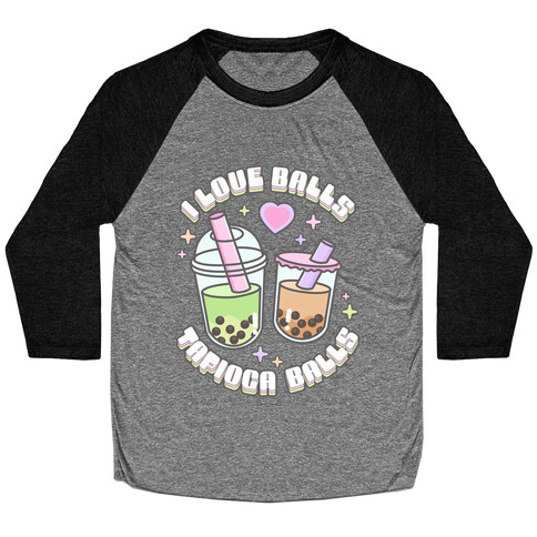 I Love Balls, Tapioca Balls Baseball Tee