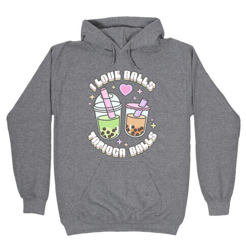 I Love Balls, Tapioca Balls Hooded Sweatshirt