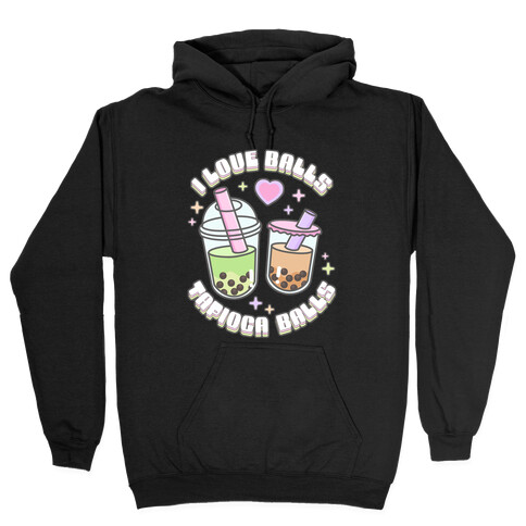 I Love Balls, Tapioca Balls Hooded Sweatshirt