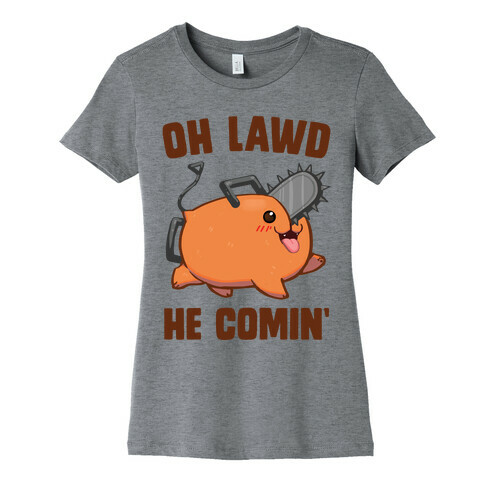 Oh Lawd He Comin' Pochita Womens T-Shirt